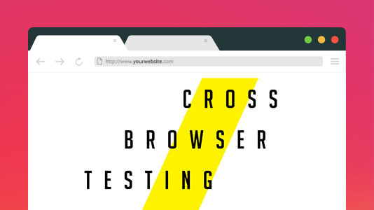 Top Tips For Better Cross Browser Testing